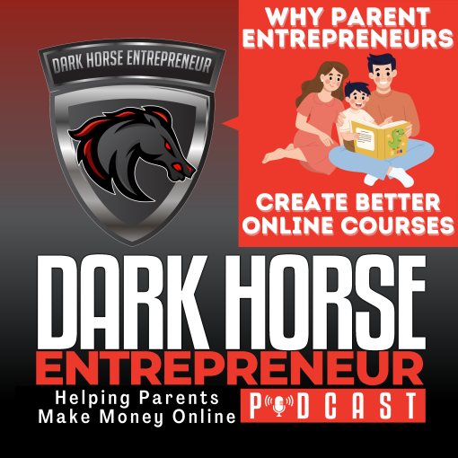 Why Parent Entrepreneurs Create Better Online Courses